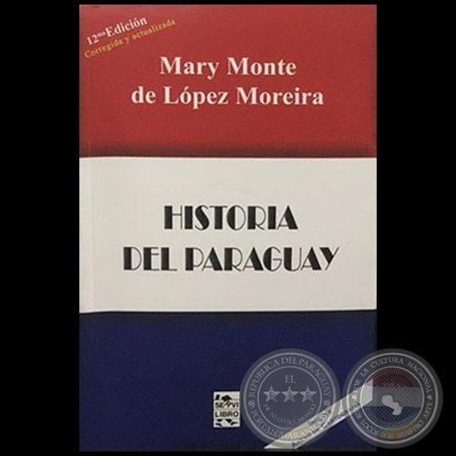 HISTORIA DEL PARAGUAY - 12 EDICIN - Autora: MARY MONTE DE LPEZ MOREIRA